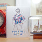 Card: You Still Got It (Guy)