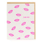 Card: Neon Pink Kisses For you